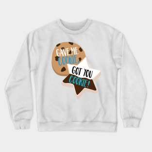 Gave Me Cookie, Got You Cookie New Girl Nick & Schmidt Crewneck Sweatshirt